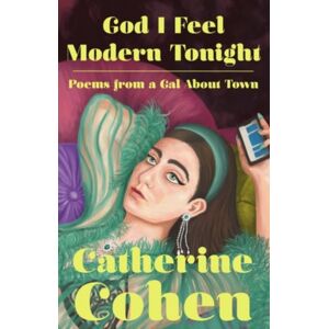 Ebury Publishing God I Feel Modern Tonight : Poems From A Gal About Town Ebury Publishing God I Feel Modern Tonight : Poems From A Gal About Town