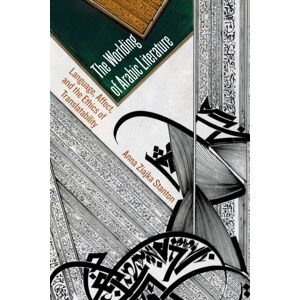 Fordham University Press The Worlding Of Arabic Literature : Language, Affect, And The Ethics Of Translatability Fordham University Press The Worlding Of Arabic Literature : Language, Affect, And The Ethics Of Translatability