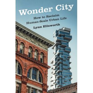 Fordham University Press Wonder City : How To Reclaim Human-Scale Urban Life Fordham University Press Wonder City : How To Reclaim Human-Scale Urban Life