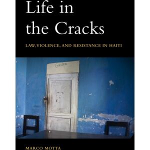 Fordham University Press Life In The Cracks : Law, Violence, And Resistance In Haiti Fordham University Press Life In The Cracks : Law, Violence, And Resistance In Haiti