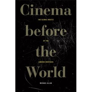 Fordham University Press Cinema Before The World : The Global Routes Of The Lumiere Brothers Fordham University Press Cinema Before The World : The Global Routes Of The Lumiere Brothers