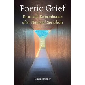 Fordham University Press Poetic Grief : Form And Remembrance After National Socialism Fordham University Press Poetic Grief : Form And Remembrance After National Socialism