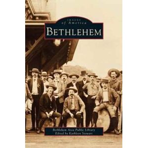 Arcadia Publishing Library Editions Bethlehem Arcadia Publishing Library Editions Bethlehem