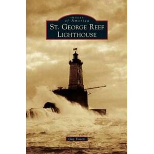 Arcadia Publishing Library Editions St. George Reef Lighthouse Arcadia Publishing Library Editions St. George Reef Lighthouse