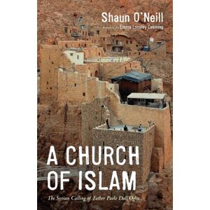 Wipf & Stock Publishers A Church Of Islam : The Syrian Calling Of Father Paolo Dall'Oglio Wipf & Stock Publishers A Church Of Islam : The Syrian Calling Of Father Paolo Dall'Oglio