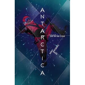 Image Comics Antarctica Volume 1 Image Comics Antarctica Volume 1