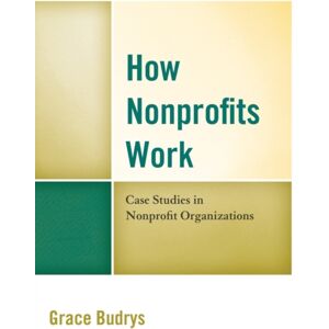 Bloomsbury Publishing Plc How Nonprofits Work : Case Studies In Nonprofit Organizations Bloomsbury Publishing Plc How Nonprofits Work : Case Studies In Nonprofit Organizations