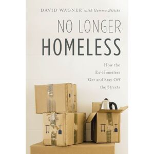Bloomsbury Publishing Plc No Longer Homeless : How The Ex-Homeless Get And Stay Off The Streets Bloomsbury Publishing Plc No Longer Homeless : How The Ex-Homeless Get And Stay Off The Streets
