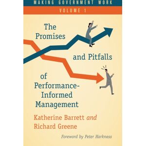 Bloomsbury Publishing Plc Making Government Work : The Promises And Pitfalls Of Performance-Informed Management, Volume 1 Bloomsbury Publishing Plc Making Government Work : The Promises And Pitfalls Of Performance-Informed Management, Volume 1