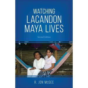 Bloomsbury Publishing Plc Watching Lacandon Maya Lives Bloomsbury Publishing Plc Watching Lacandon Maya Lives