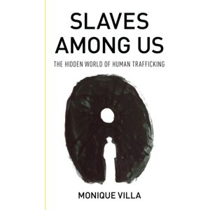 Bloomsbury Publishing Plc Slaves Among Us : The Hidden World Of Human Trafficking Bloomsbury Publishing Plc Slaves Among Us : The Hidden World Of Human Trafficking