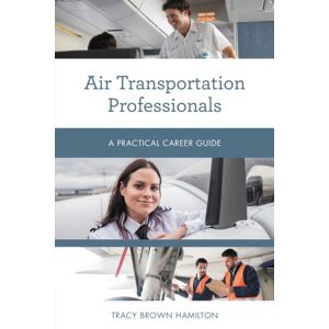 Bloomsbury Publishing Plc Air Transportation Professionals : A Practical Career Guide Bloomsbury Publishing Plc Air Transportation Professionals : A Practical Career Guide