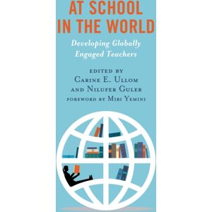 Bloomsbury Publishing Plc At School In The World : Developing Globally Engaged Teachers Bloomsbury Publishing Plc At School In The World : Developing Globally Engaged Teachers