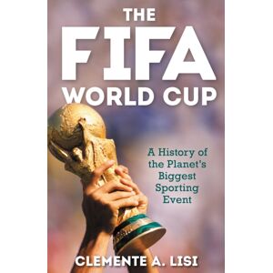 Bloomsbury Publishing Plc The Fifa World Cup : A History Of The Planet'S Biggest Sporting Event Bloomsbury Publishing Plc The Fifa World Cup : A History Of The Planet'S Biggest Sporting Event