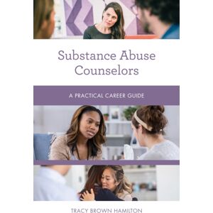 Bloomsbury Publishing Plc Substance Abuse Counselors : A Practical Career Guide Bloomsbury Publishing Plc Substance Abuse Counselors : A Practical Career Guide