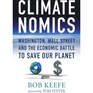 Bloomsbury Publishing Plc Climatenomics : Washington, Wall Street And The Economic Battle To Save Our Planet Bloomsbury Publishing Plc Climatenomics : Washington, Wall Street And The Economic Battle To Save Our Planet