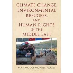 Bloomsbury Publishing Plc Climate Change, Environmental Refugees, And Human Rights In The Middle East Bloomsbury Publishing Plc Climate Change, Environmental Refugees, And Human Rights In The Middle East