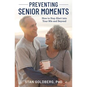 Bloomsbury Publishing Plc Preventing Senior Moments : How To Stay Alert Into Your 90s And Beyond Bloomsbury Publishing Plc Preventing Senior Moments : How To Stay Alert Into Your 90s And Beyond