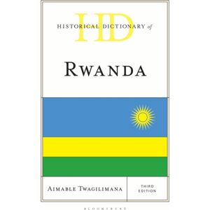 Bloomsbury Publishing Plc Historical Dictionary Of Rwanda Bloomsbury Publishing Plc Historical Dictionary Of Rwanda
