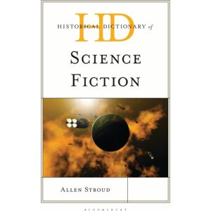 Bloomsbury Publishing Plc Historical Dictionary Of Science Fiction Bloomsbury Publishing Plc Historical Dictionary Of Science Fiction