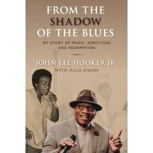 Bloomsbury Publishing Plc From The Shadow Of The Blues : My Story Of Music, Addiction, And Redemption Bloomsbury Publishing Plc From The Shadow Of The Blues : My Story Of Music, Addiction, And Redemption