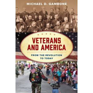 Bloomsbury Publishing Plc Veterans And America : From The Revolution To Today Bloomsbury Publishing Plc Veterans And America : From The Revolution To Today