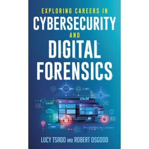 Bloomsbury Publishing Plc Exploring Careers In Cybersecurity And Digital Forensics Bloomsbury Publishing Plc Exploring Careers In Cybersecurity And Digital Forensics