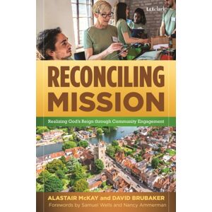 Bloomsbury Publishing Plc Reconciling Mission : Realizing God’s Reign Through Community Engagement Bloomsbury Publishing Plc Reconciling Mission : Realizing God’s Reign Through Community Engagement