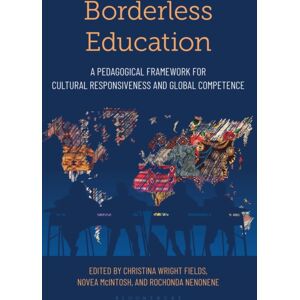 Bloomsbury Publishing Plc Borderless Education : A Pedagogical Framework For Cultural Responsiveness And Global Competence Bloomsbury Publishing Plc Borderless Education : A Pedagogical Framework For Cultural Responsiveness And Global Competence