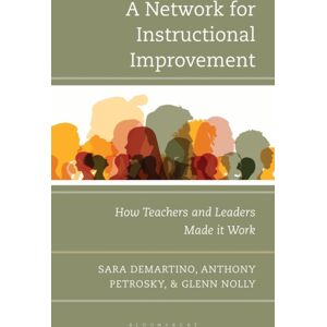 Bloomsbury Publishing Plc A Network For Instructional Improvement : How Teachers And Leaders Made It Work Bloomsbury Publishing Plc A Network For Instructional Improvement : How Teachers And Leaders Made It Work