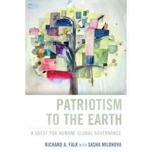 Bloomsbury Publishing Plc Patriotism To The Earth : A Quest For Humane Global Governance Bloomsbury Publishing Plc Patriotism To The Earth : A Quest For Humane Global Governance