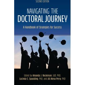 Bloomsbury Publishing Plc Navigating The Doctoral Journey : A Handbook Of Strategies For Success Bloomsbury Publishing Plc Navigating The Doctoral Journey : A Handbook Of Strategies For Success