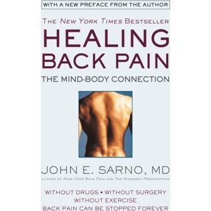 Little, Brown & Company Healing Back Pain (Reissue Edition) : The Mind-Body Connection Little, Brown & Company Healing Back Pain (Reissue Edition) : The Mind-Body Connection