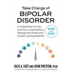Little, Brown & Company Take Charge Of Bipolar Disorder : A 4-Step Plan For You And Your Loved Ones To Manage The Illness And Create Lasting Stability Little, Brown & Company Take Charge Of Bipolar Disorder : A 4-Step Plan For You And Your Loved Ones To Manage The Illness And Create Lasting Stability