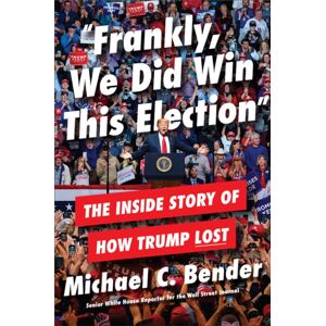 Little, Brown & Company Frankly, We Did Win This Election : The Inside Story Of How Trump Lost Little, Brown & Company Frankly, We Did Win This Election : The Inside Story Of How Trump Lost