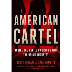 Little, Brown & Company American Cartel : Inside The Battle To Bring Down The Opioid Industry Little, Brown & Company American Cartel : Inside The Battle To Bring Down The Opioid Industry