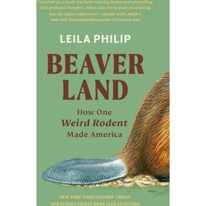Little, Brown & Company Beaverland : How One Weird Rodent Made America Little, Brown & Company Beaverland : How One Weird Rodent Made America