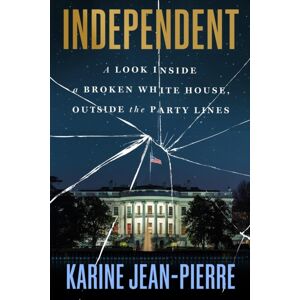 Little, Brown & Company Independent : A Look Inside The White House, Outside The Party Lines Little, Brown & Company Independent : A Look Inside The White House, Outside The Party Lines