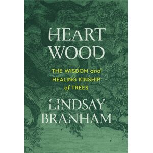 Little, Brown & Company Heartwood : The Wisdom And Healing Kinship Of Trees Little, Brown & Company Heartwood : The Wisdom And Healing Kinship Of Trees
