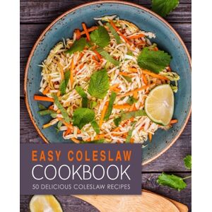 Createspace Independent Publishing Platform Easy Coleslaw Cookbook : 50 Delicious Coleslaw Recipes Createspace Independent Publishing Platform Easy Coleslaw Cookbook : 50 Delicious Coleslaw Recipes