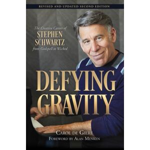 Hal Leonard Corporation Defying Gravity : The Creative Career Of Stephen Schwartz, From Godspell To Wicked Hal Leonard Corporation Defying Gravity : The Creative Career Of Stephen Schwartz, From Godspell To Wicked
