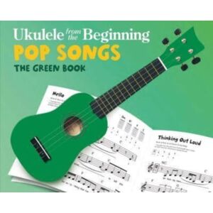 Hal Leonard Corporation Ukulele From The Beginning Pop Songs : The Green Book Hal Leonard Corporation Ukulele From The Beginning Pop Songs : The Green Book