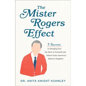 Baker Publishing Group The Mister Rogers Effect – 7 Secrets To Bringing Out The In Yourself And Others From America`S Beloved Neighbor Baker Publishing Group The Mister Rogers Effect – 7 Secrets To Bringing Out The In Yourself And Others From America`S Beloved Neighbor