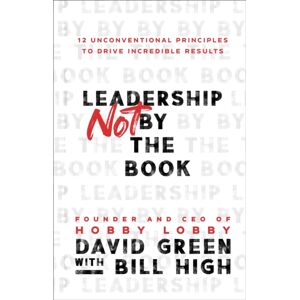 Baker Publishing Group Leadership Not By The Book – 12 Unconventional Principles To Drive Incredible Results Baker Publishing Group Leadership Not By The Book – 12 Unconventional Principles To Drive Incredible Results
