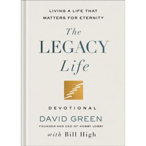 Baker Publishing Group The Legacy Life Devotional : Living A Life That Matters For Eternity Baker Publishing Group The Legacy Life Devotional : Living A Life That Matters For Eternity