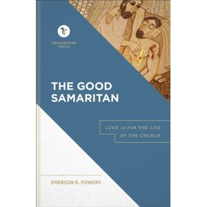 Baker Publishing Group The Good Samaritan – Luke 10 For The Life Of The Church Baker Publishing Group The Good Samaritan – Luke 10 For The Life Of The Church