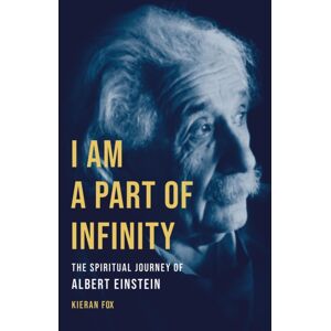 Basic Books I Am A Part Of Infinity : The Spiritual Journey Of Albert Einstein Basic Books I Am A Part Of Infinity : The Spiritual Journey Of Albert Einstein