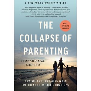 Basic Books The Collapse Of Parenting : How We Hurt Our Kids When We Treat Them Like Grown-Ups Basic Books The Collapse Of Parenting : How We Hurt Our Kids When We Treat Them Like Grown-Ups