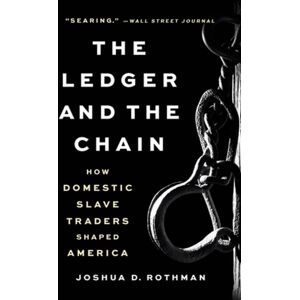 Basic Books The Ledger And The Chain : How Domestic Slave Traders Shaped America Basic Books The Ledger And The Chain : How Domestic Slave Traders Shaped America