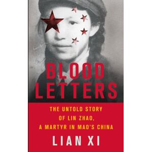 Basic Books Blood Letters : The Untold Story Of Lin Zhao, A Martyr In Mao'S China Basic Books Blood Letters : The Untold Story Of Lin Zhao, A Martyr In Mao'S China